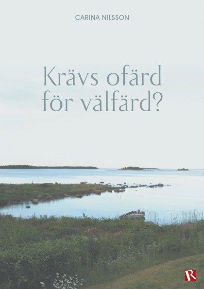 Carina Nilsson - Krävs ofärd för välfärd?, Häftad