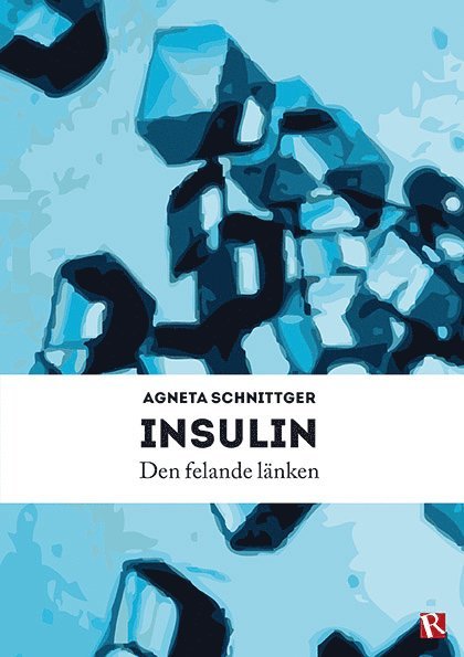 Agneta Schnittger - Insulin : den felande länken, Häftad