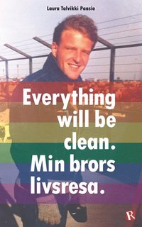 bokomslag Everything will be clean : min brors livsresa.