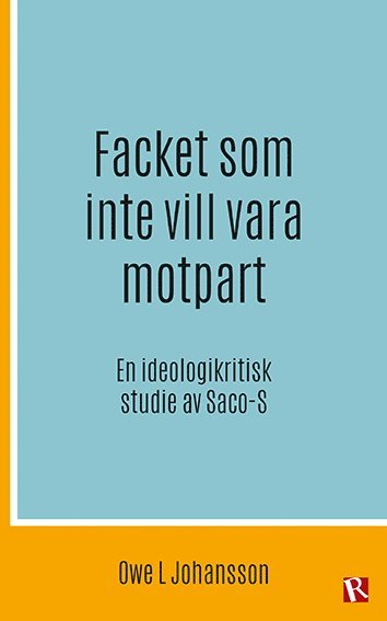 bokomslag Facket som inte vill vara motpart