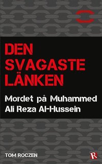 bokomslag Den svagaste länken : Mordet på Muhammed Ali Reza Al-Hussein