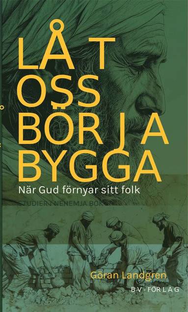 bokomslag Låt oss börja bygga : när Gud förnyar sitt folk - Nehemja bok