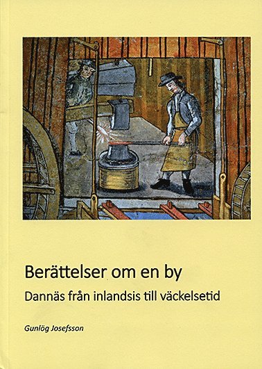 Gunlög Josefsson - Berättelser om en by : Dannäs från inlandsis till väckelsetid, Häftad