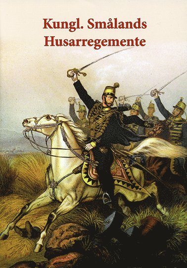 Föreningen Smålands Husarer - Kungl. Smålands husarregementes historia, Inbunden