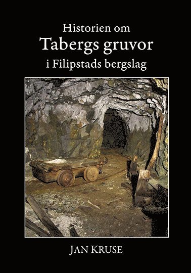 bokomslag Historien om Tabergs gruvor i Filipstads bergslag