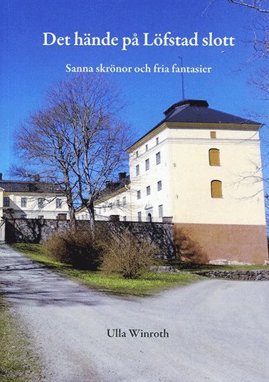 Det hände på Löfstad slott : sanna skrönor och fria fantasier 1