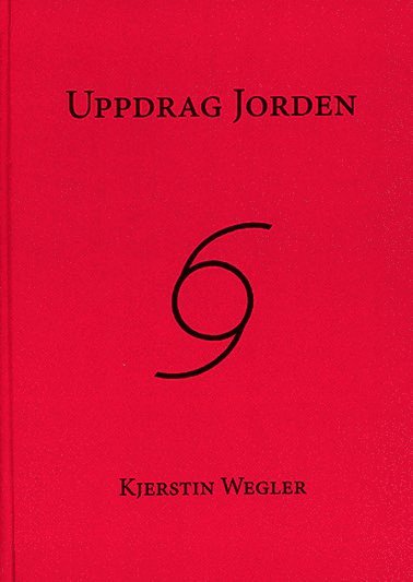 Kjerstin Wegler - Uppdrag jorden, Inbunden