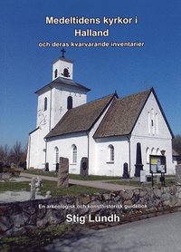 bokomslag Medeltidens kyrkor i Halland och deras kvarvarande inventarier