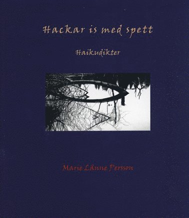 Marie Länne Persson - Hackar is med spett : haikudikter, Häftad