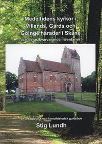 bokomslag Medeltida kyrkor i Villands, Gärds och Göinge härader i Skåne och deras kvarvarande inventarier