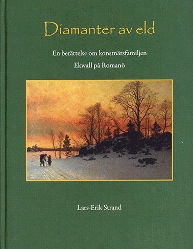 Diamanter av eld : en berättelse om konstnärsfamiljen Ekwall på Romanö 1