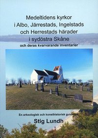 bokomslag Medeltidens kyrkor i Albo, Järrestads, Ingelstads och Herrestads härader i sydöstra Skåne och deras kvarvarande inventarier