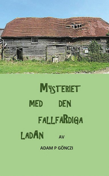 bokomslag Mysteriet med den fallfärdiga ladan