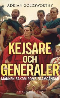 bokomslag Kejsare och generaler : männen bakom Roms framgångar