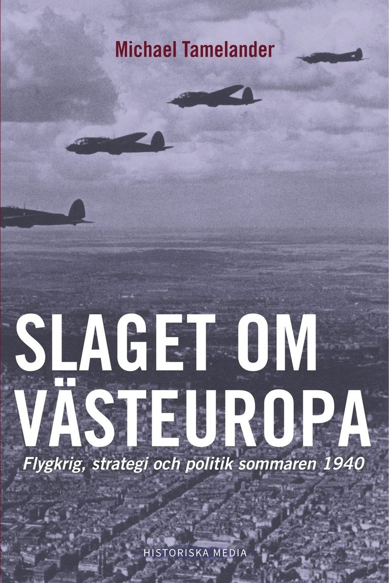 Slaget om Västeuropa : flygkrig, strategi och politik sommaren 1940 1