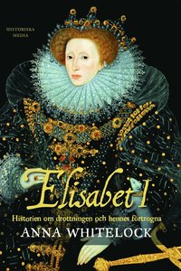 bokomslag Elisabet I : historien om drottningen och hennes förtrogna