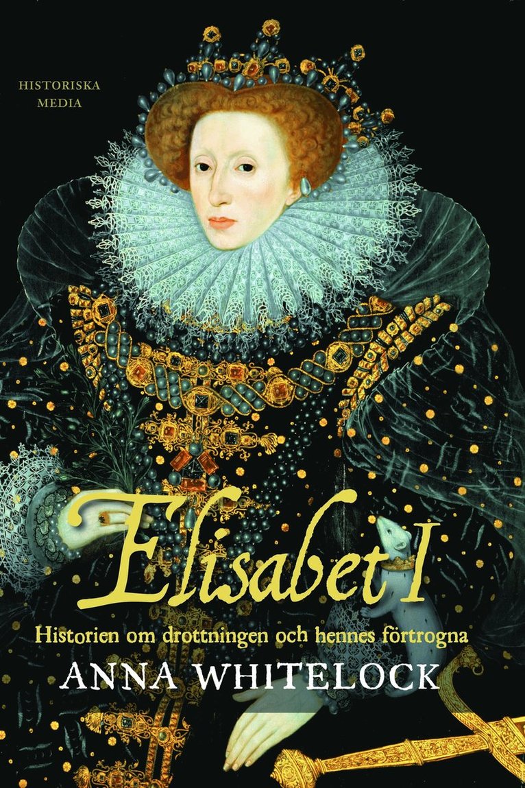 Elisabet I : historien om drottningen och hennes förtrogna 1