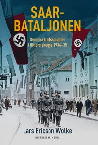 bokomslag Saar-bataljonen : svenska fredssoldater i Hitlers skugga 1934-35