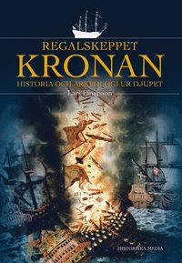 bokomslag Regalskeppet Kronan : historia och arkeologi ur djupet