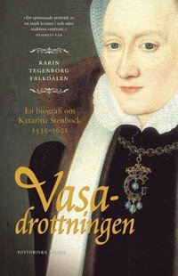 bokomslag Vasadrottningen : en biografi om Katarina Stenbock 1535-1621