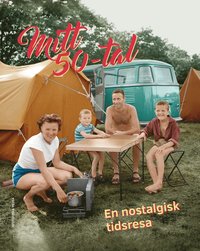 bokomslag Mitt 50-tal : en nostalgisk tidsresa