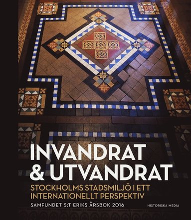 bokomslag Invandrat & utvandrat : Stockholms stadsmiljö i ett internationellt perspektiv