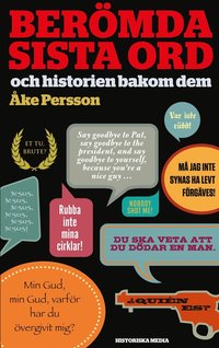 bokomslag Berömda sista ord : och historien bakom dem