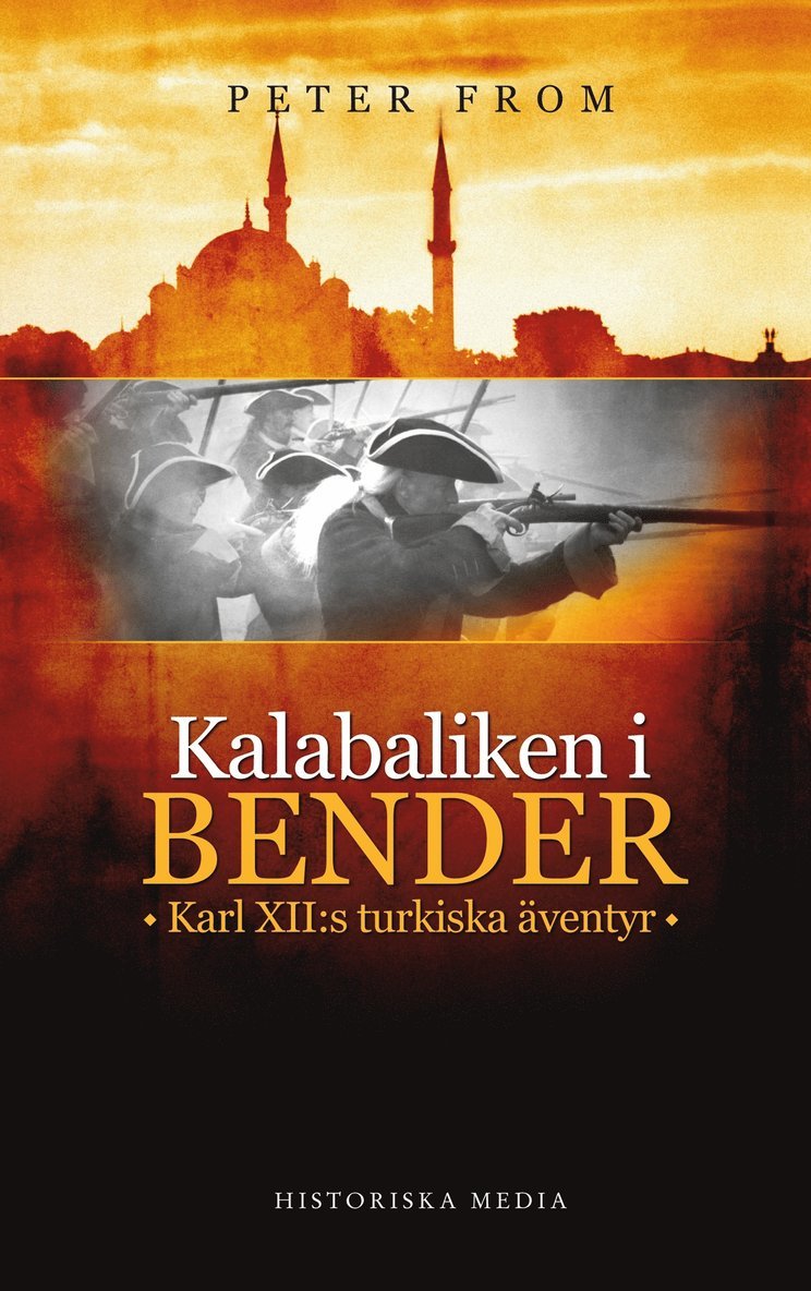 Kalabaliken i Bender : Karl XII:s turkiska äventyr 1