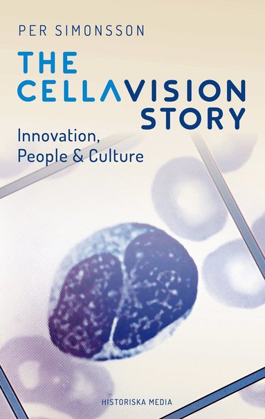 Per Simonsson - The CellaVision Story : innovation, people & culture, Inbunden