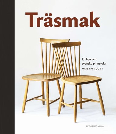 bokomslag Träsmak : En bok om svenska pinnstolar