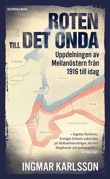 Ingmar Karlsson - Roten till det onda : uppdelningen av Mellanöstern 1916 till idag, Pocket