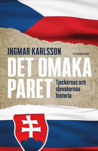 bokomslag Det omaka paret : Tjeckernas och slovakernas historia