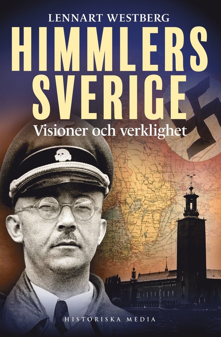 Lennart Westberg - Himmlers Sverige : visioner och verklighet, Inbunden