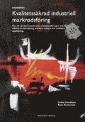 Kvalitetssäkrad industriell marknadsföring : hur du tar kommando över marknadsföring och får effektivare försäljning, starkare reklam och snabbare uppföljning : handbok