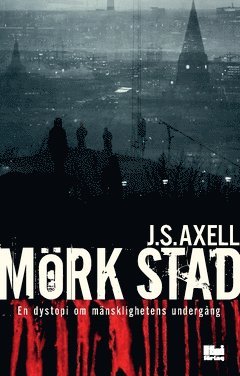 bokomslag Mörk stad : en dystopi om mänsklighetens undergång