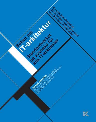 Daniel Akenine, Eva Kammerfors, Jonas Toftefors, Sven-Håkan Olsson, Robert Folkesson, Christer Berg - Boken om IT-arkitektur, Häftad