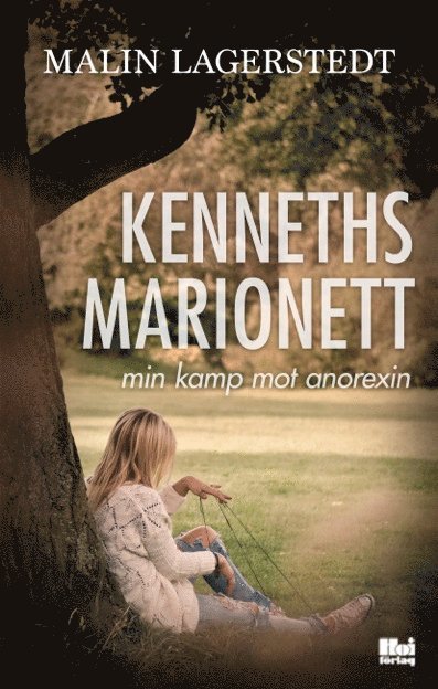 Malin Lagerstedt - Kenneths marionett : min kamp mot anorexin, Inbunden