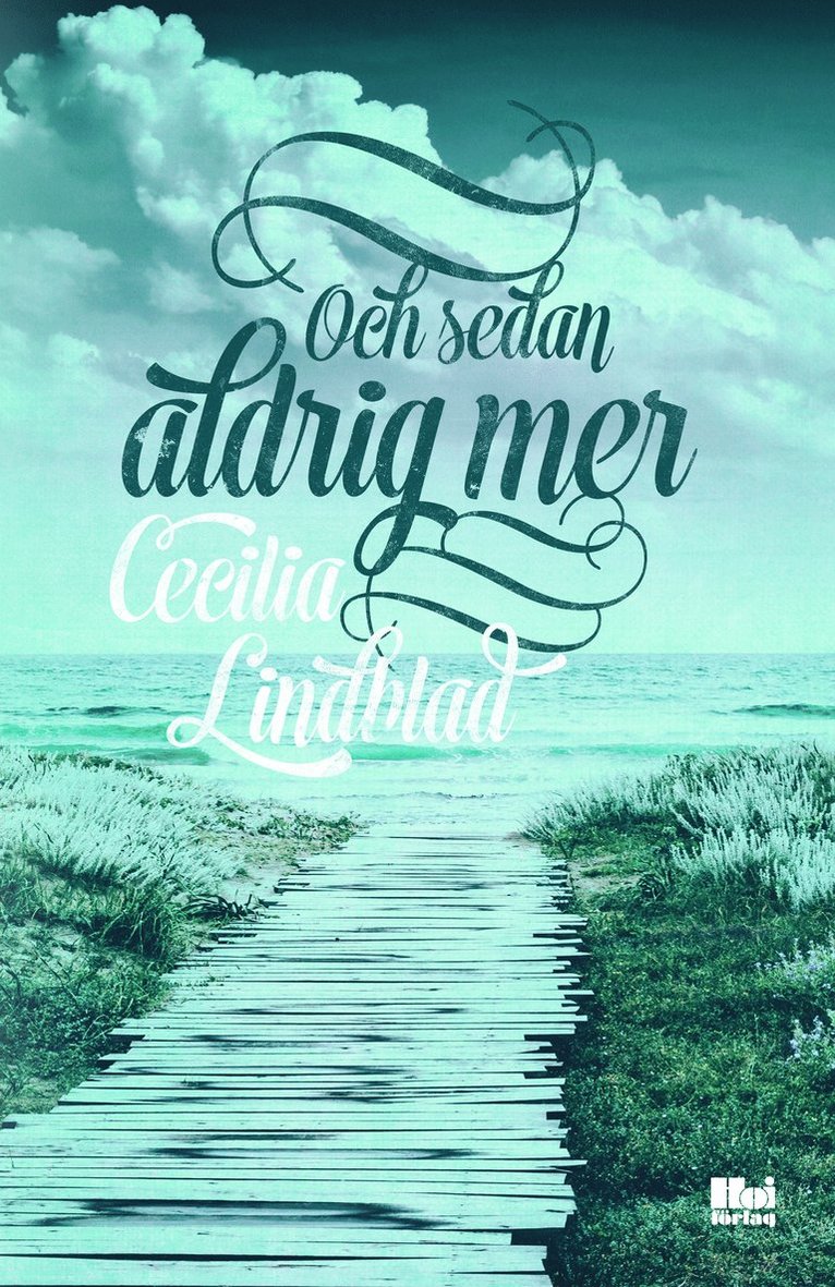 Cecilia Lindblad - Och sedan aldrig mer, Inbunden