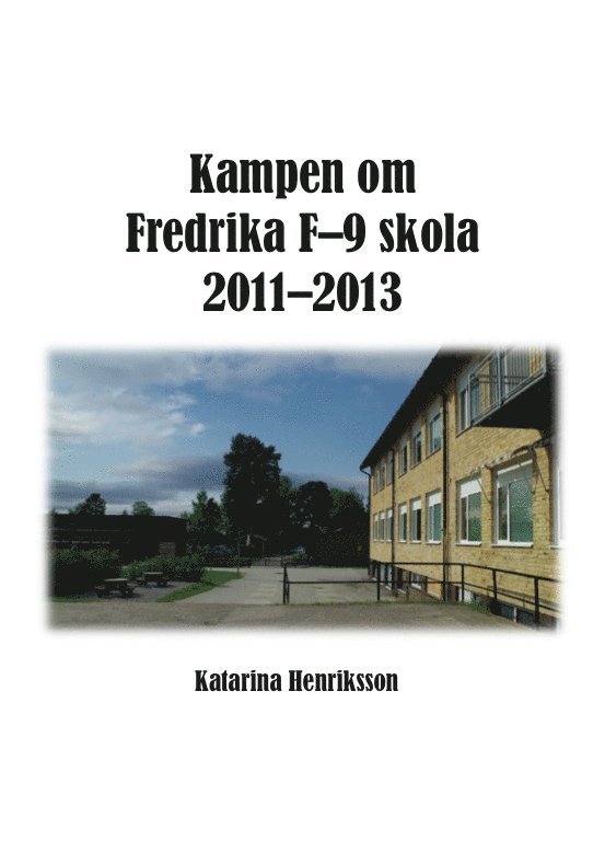 Kampen om Fredrika F-9 skola 2011-2013 1