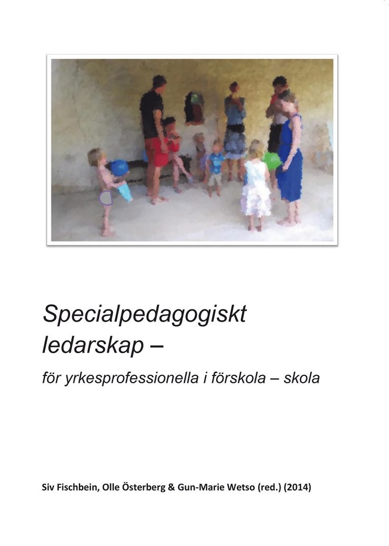 Siv Fischbein, Olle Österberg, Gun-Marie Wetso - Specialpedagogiskt ledarskap : för yrkesprofessionella i förskola - skola, Häftad