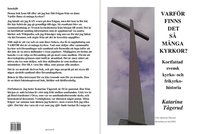 bokomslag Varför finns det så många kyrkor? : kortfattad svensk kyrko- och frikyrkohistoria
