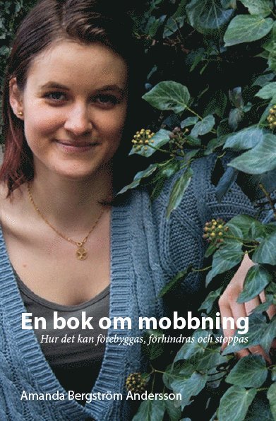 Amanda Bergström Andersson - En bok om mobbning : hur man kan förebygga, förhindra och stopp, Häftad