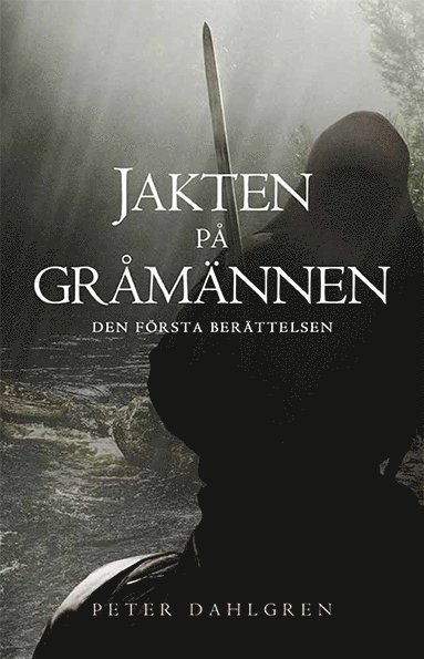 Peter Dahlgren - Jakten på Gråmännen : den första berättelsen, Häftad