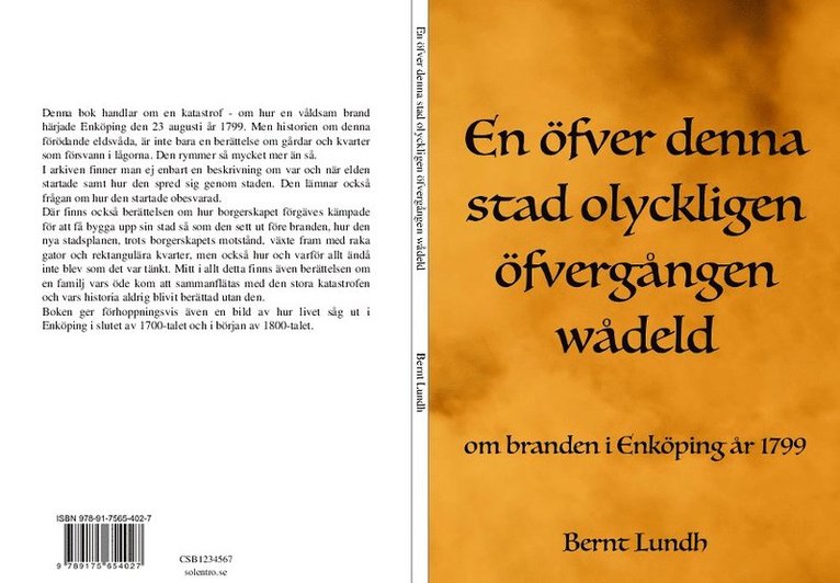 Bernt Lundh - En öfver denna stad olyckligen öfvergången wådeld : om branden i Enköping år 1799, Häftad