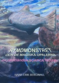 bokomslag Rymdmonstret och de magiska opalerna : en jämtländsk science fiction