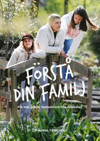 bokomslag Förstå din Familj : för mer glädje, harmoni och trygga relationer
