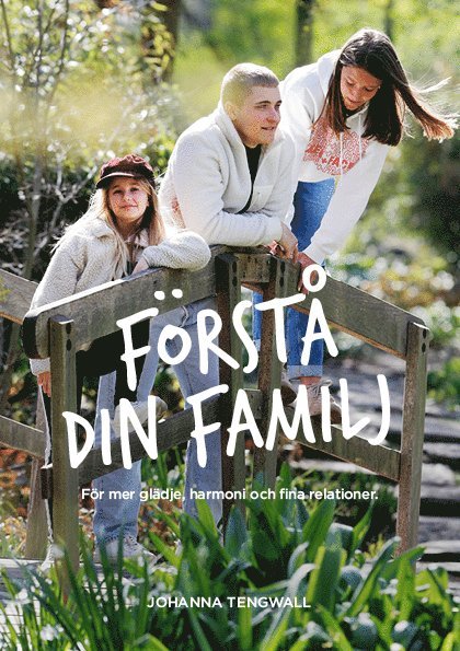 Johanna Tengwall - Förstå din Familj : för mer glädje, harmoni och trygga relationer, Häftad