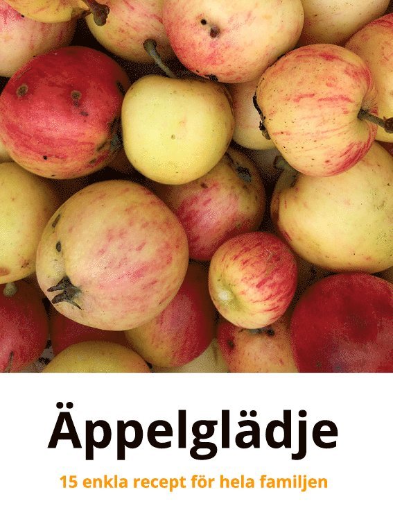 Äppelglädje : 15 enkla recept för hela familjen 1