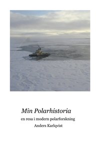 bokomslag Min polarhistoria : en resa i modern polarforskning