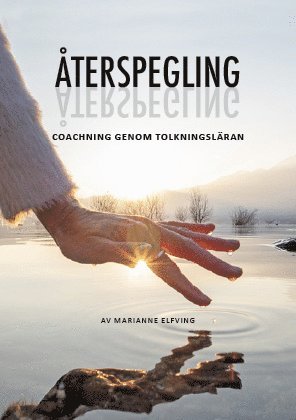 Marianne Elfving - Återspegling: Coachning genom tolkningsläran, Häftad